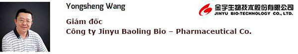 1.	Ông Yongsheng Wang – giám đốc công ty Jinyu Baoling Bio – Pharmaceutical Co.