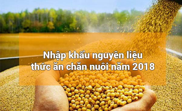 Nhập khẩu TACN và nguyên liệu năm 2018 tăng mạnh